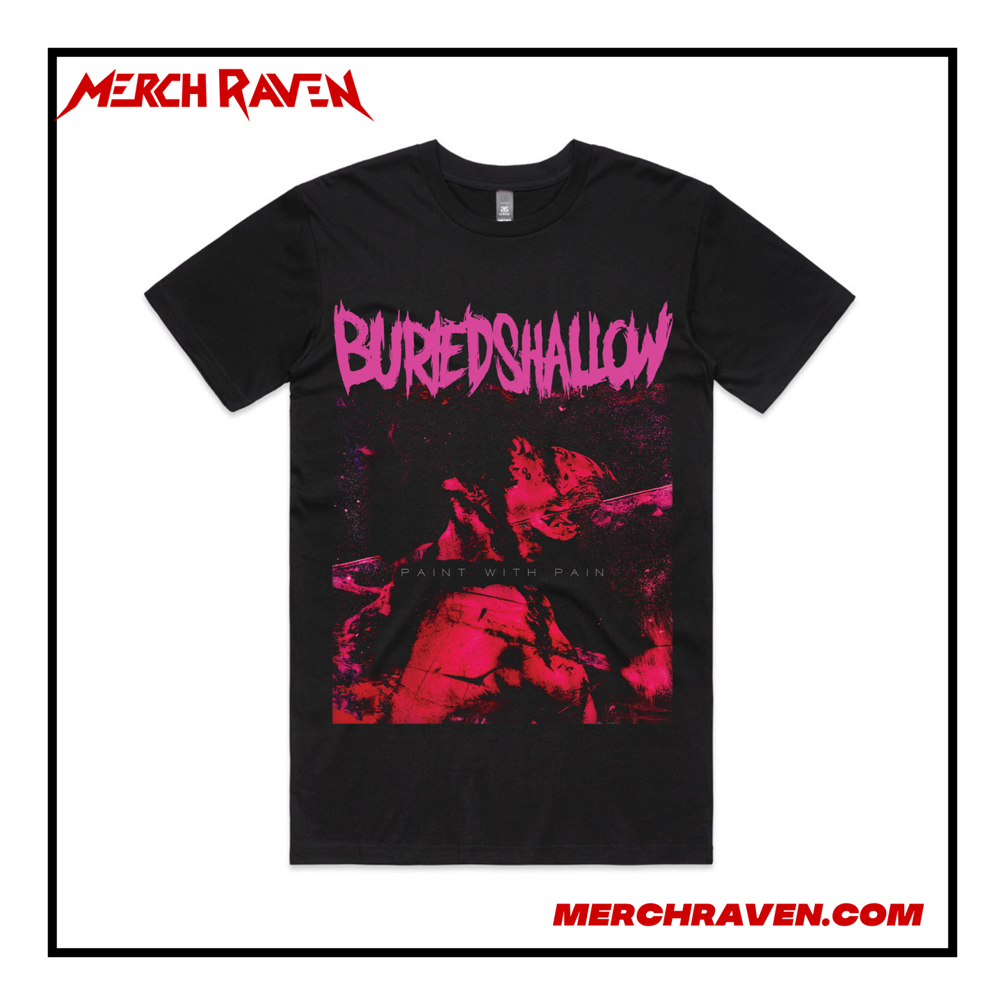 Buried Shallow - Paint With Pain T-Shirt (3 Colour Options)