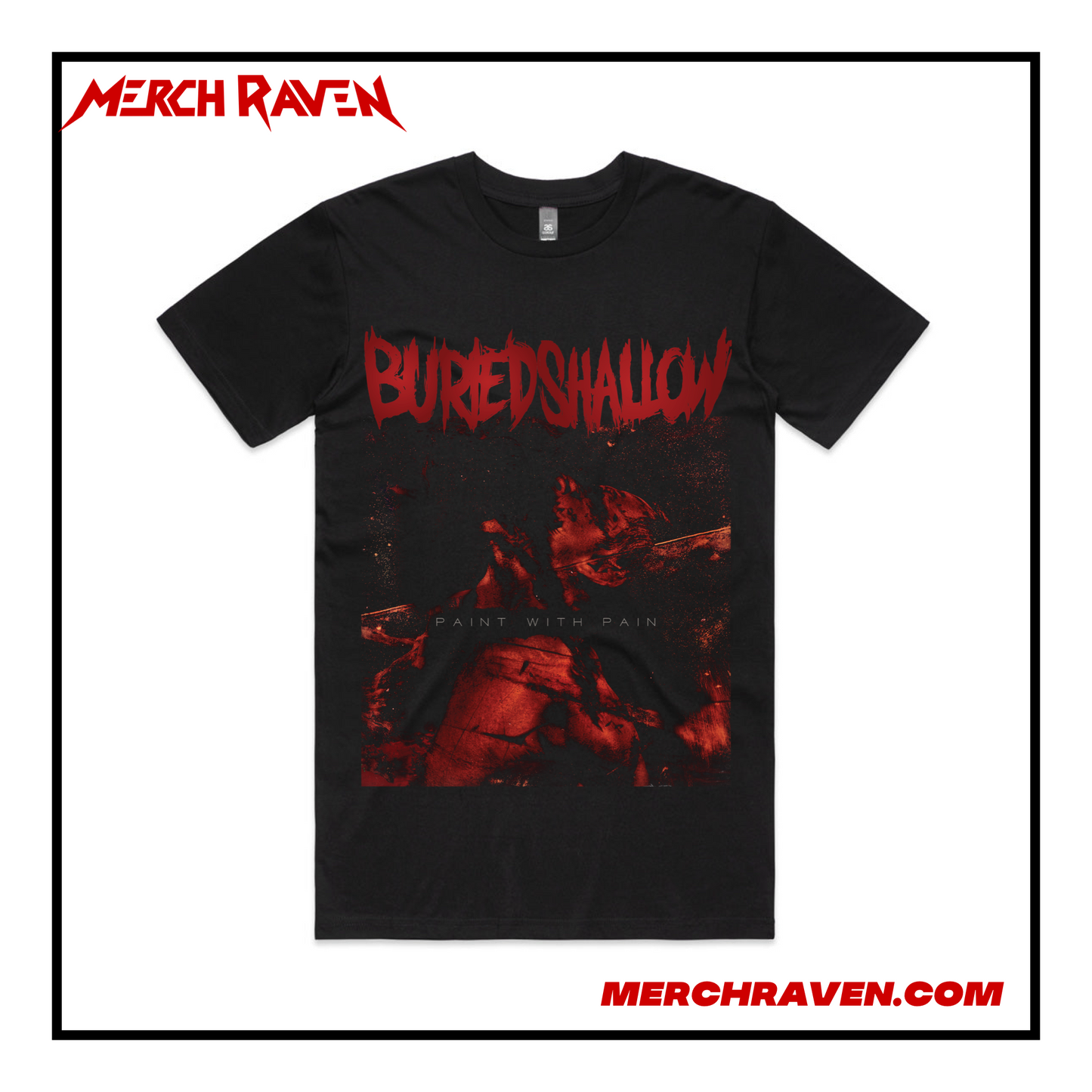 Buried Shallow - Paint With Pain T-Shirt (3 Colour Options)